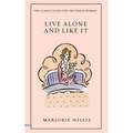 Live Alone and Like It: The Classic Guide for the Single Woman - Paperback