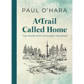 A Trail Called Home: Tree Stories from the Golden Horseshoe - Hardcover