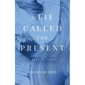 A Lie Called the Present - Paperback