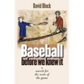 Baseball Before We Knew It: A Search for the Roots of the Game - Hardcover