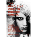 The Revolting Child in Horror Cinema: Youth Rebellion and Queer Spectatorship - Hardcover