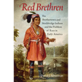 Red Brethren: The Brothertown and Stockbridge Indians and the Problem of Race in Early America - Hardcover