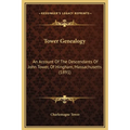 Tower Genealogy: An Account Of The Descendants Of John Tower, Of Hingham, Massachusetts (1891) - Hardcover
