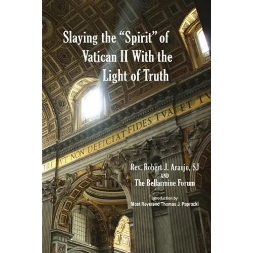 Slaying the "Spirit" of Vatican II With the Light of Truth - Paperback