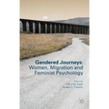 Gendered Journeys: Women, Migration and Feminist Psychology - Hardcover