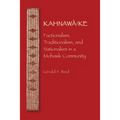 Kahnawà Ke: Factionalism, Traditionalism, and Nationalism in a Mohawk Community - Paperback