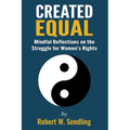 Created Equal: Mindful reflections on the struggle for woman's rights - Paperback