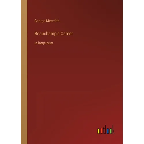 Beauchamp's Career: in large print - Paperback