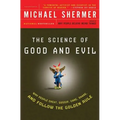 The Science of Good and Evil: Why People Cheat, Gossip, Care, Share, and Follow the Golden Rule - Paperback