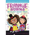 Frankie Sparks and the Talent Show Trick - Hardcover