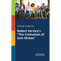 A Study Guide for Robert Service's "The Cremation of Sam McGee" - Paperback