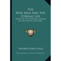 The New Man And The Eternal Life: Notes On The Reiterated Amens Of The Son Of God (1881) - Paperback