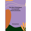 The New Hand-Book to Lowestoft and Its Environs - Paperback