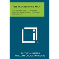 The Independent Man: The Story Of W. O. Saunders And His Delightfully Different Newspaper - Paperback