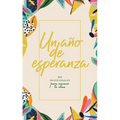 Un Año de Esperanza: 365 Devocionales Para Animar Tu Alma - Hardcover