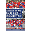 A History of Mount Saint Charles Hockey - Hardcover