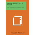 Religion and Love in Dante: The Theology of Romantic Love - Paperback