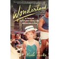 Wonderland: A Tale of Hustling Hard and Breaking Even - Hardcover
