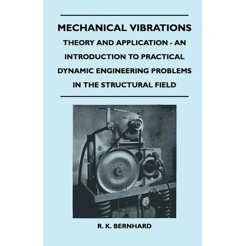Mechanical Vibrations - Theory and Application - An Introduction to Practical Dynamic Engineering Problems in the Structural Field - Paperback