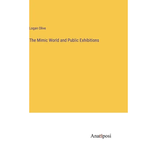 The Mimic World and Public Exhibitions - Hardcover