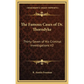 The Famous Cases of Dr. Thorndyke: Thirty-Seven of His Criminal Investigations V2 - Hardcover