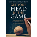 Get Your Head in the Game: Life Lessons Learned from My Mother Through the Game of Basketball - Paperback