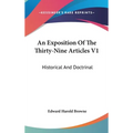 An Exposition Of The Thirty-Nine Articles V1: Historical And Doctrinal - Hardcover
