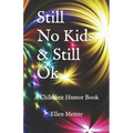 Still No Kids & Still Ok: A Childfree Humor Book - Paperback