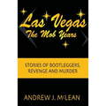 Las Vegas The Mob Years: Stories of Bootleggers, Revenge and Murder - Paperback