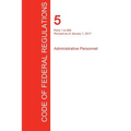 CFR 5, Parts 1 to 699, Administrative Personnel, January 01, 2017 (Volume 1 of 3) - Paperback