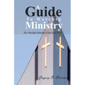 A Guide to Worship Ministry: The Worship Minister's Life and Work - Hardcover