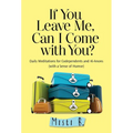 If You Leave Me, Can I Come with You?: Daily Meditations for Codependents and Al-Anons . . . with a Sense of Humor - Paperback
