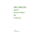 Sba Mrcog Part 1 (Diabetes Mellitus in Pregnancy) - Paperback