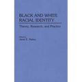Black and White Racial Identity: Theory, Research, and Practice - Hardcover
