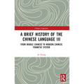 A Brief History of the Chinese Language III: From Middle Chinese to Modern Chinese Phonetic System - Paperback