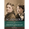 Scandalous, The Victoria Woodhull Saga, Volume Two: Fame, Infamy, and Paradise Lost - Hardcover