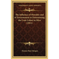 The Influence of Heredity and of Environment in Determining the Coat Colors in Mice (1911) - Hardcover