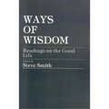 Ways of Wisdom: Readings on the Good Life - Paperback