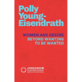 Women and Desire: Beyond Wanting to be Wanted - Paperback