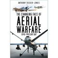 The Changing Face of Aerial Warfare: 1940-Present Day - Paperback