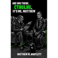 Are You There, Cthulhu? It's me, Matthew. - Paperback