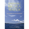 Shining Big Sea Water: The Story of Lake Superior - Paperback