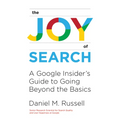 The Joy of Search: A Google Insider's Guide to Going Beyond the Basics - Hardcover