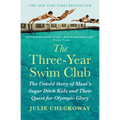 The Three-Year Swim Club: The Untold Story of Maui's Sugar Ditch Kids and Their Quest for Olympic Glory - Hardcover