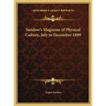 Sandow's Magazine of Physical Culture, July to December 1899 - Hardcover
