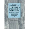 On the Government of Rulers de Regimine Principum: Ptolemy of Lucca with Portions Attributed to Thomas Aquinas - Hardcover