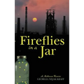 Fireflies in a Jar: A Milltown Reverie - Paperback