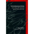 Psychoanalyzing: On the Order of the Unconscious and the Practice of the Letter - Hardcover