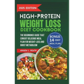 High Protein Weight Loss Diet Cookbook: The Beginnings Guide That Consist Delicious Meal Plan For Weight-loss And Boost Metabolism - Paperback