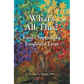 What's All This: Essays Supporting Enspirited Lives - Paperback